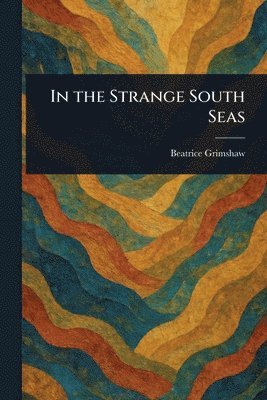 bokomslag In the Strange South Seas