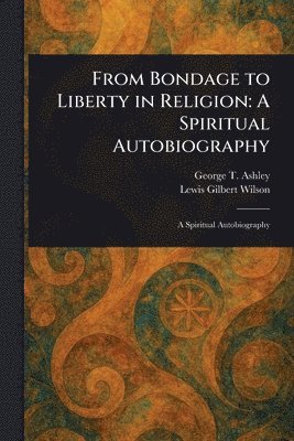 bokomslag From Bondage to Liberty in Religion