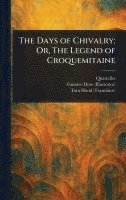 bokomslag Days of Chivalry; Or, The Legend of Croquemitaine