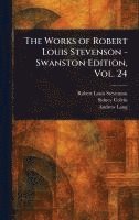 bokomslag Works of Robert Louis Stevenson - Swanston Edition, Vol. 24