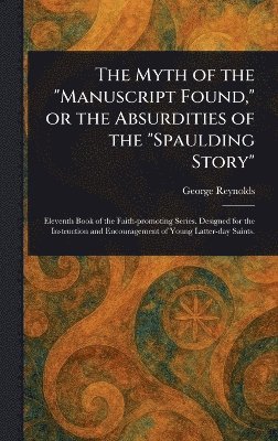 Myth of the "Manuscript Found," or the Absurdities of the "Spaulding Story" 1