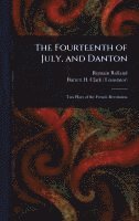bokomslag The Fourteenth of July, and Danton