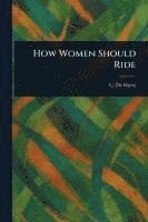 bokomslag How Women Should Ride