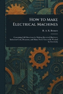 bokomslag How to Make Electrical Machines