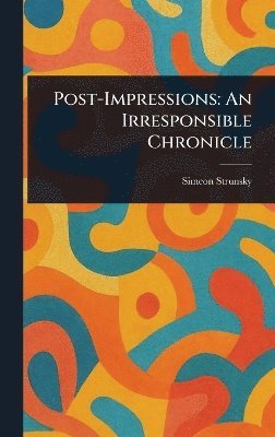 Simeon Strunsky - Post-Impressions, Inbunden