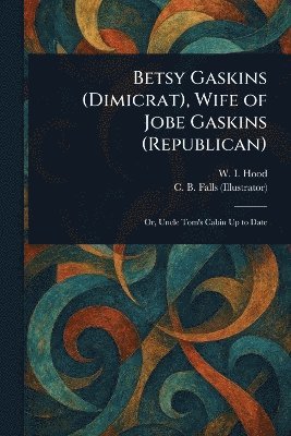 bokomslag Betsy Gaskins (Dimicrat), Wife of Jobe Gaskins (Republican)