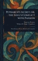bokomslag Petrarch's Secret; or, the Soul's Conflict With Passion