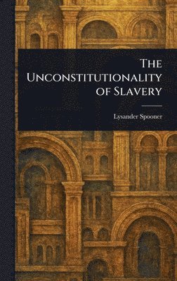 bokomslag Unconstitutionality of Slavery
