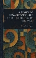 bokomslag Review of Edwards's "Inquiry Into the Freedom of the Will"