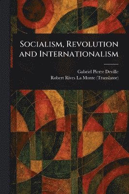 Gabriel Pierre Deville, Robert Rives La Monte - Socialism, Revolution and Internationalism, Häftad
