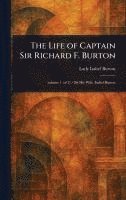 bokomslag The Life of Captain Sir Richard F. Burton
