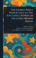 bokomslag Stories Polly Pepper Told to the Five Little Peppers in the Little Brown House