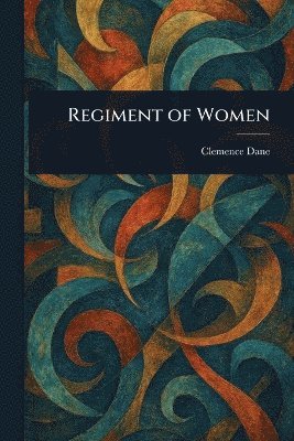 Clemence Dane - Regiment of Women, Häftad