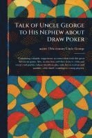 bokomslag Talk of Uncle George to His Nephew About Draw Poker