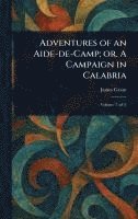 bokomslag Adventures of an Aide-de-Camp; or, A Campaign in Calabria