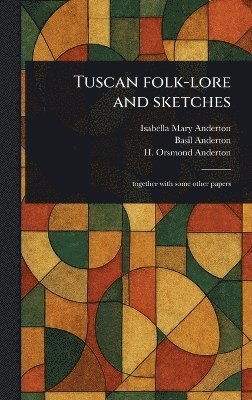 bokomslag Tuscan Folk-lore and Sketches