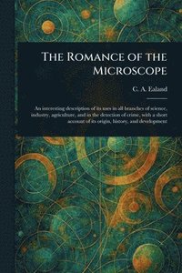 bokomslag The Romance of the Microscope