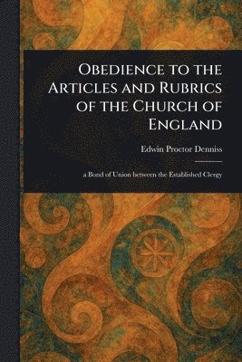 bokomslag Obedience to the Articles and Rubrics of the Church of England
