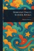 bokomslag Dorothy Dale's School Rivals