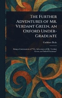 bokomslag Further Adventures of Mr. Verdant Green, an Oxford Under-Graduate