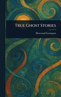 bokomslag True Ghost Stories