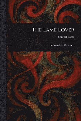 Samuel Foote - Lame Lover, Häftad