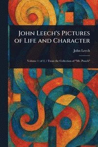 bokomslag John Leech's Pictures of Life and Character