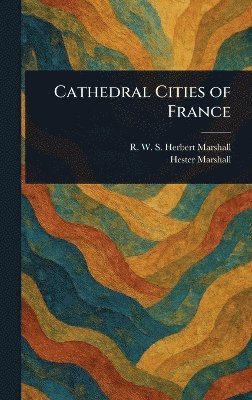 bokomslag Cathedral Cities of France