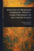 bokomslag Speeches of Benjamin Harrison, Twenty-third President of the United States