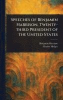 bokomslag Speeches of Benjamin Harrison, Twenty-third President of the United States