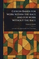 bokomslag Gideon Bands for Work Within the Race and for Work Without the Race