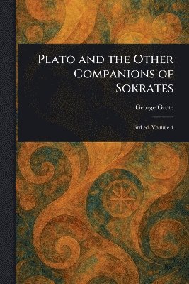George Grote - Plato and the Other Companions of Sokrates, Häftad
