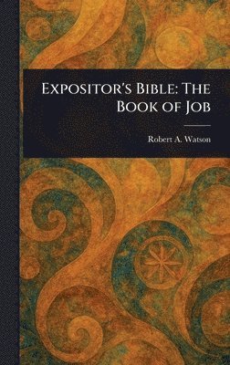 Expositor's Bible: The Book of Job 1