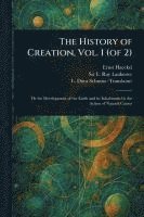 bokomslag The History of Creation, Vol. 1 (of 2)