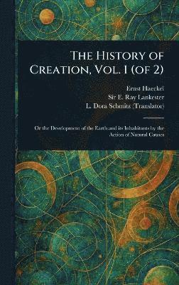 bokomslag History of Creation, Vol. 1 (of 2)