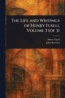 bokomslag The Life and Writings of Henry Fuseli, Volume 3 (of 3)