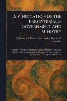 bokomslag A Vindication of the Presbyteriall-Government and Ministry