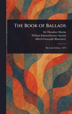Theodore Martin, William Edmondstoune Aytoun, Alfred Crowquill - Book of Ballads, Inbunden