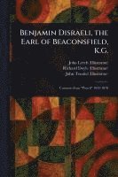 bokomslag Benjamin Disraeli, the Earl of Beaconsfield, K.G.