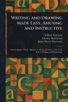 bokomslag Writing and Drawing Made Easy, Amusing and Instructive