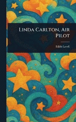 Edith Lavell - Linda Carlton, Air Pilot, Inbunden
