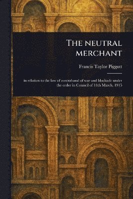 Francis Taylor Piggott - Neutral Merchant, Häftad