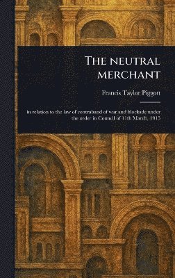 Francis Taylor Piggott - Neutral Merchant, Inbunden