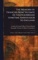 bokomslag Memoirs of François René Vicomte De Chateaubriand Sometime Ambassador to England