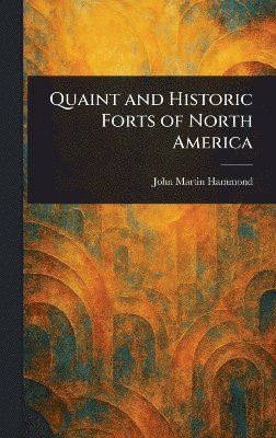 bokomslag Quaint and Historic Forts of North America