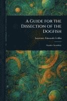 bokomslag Guide for the Dissection of the Dogfish