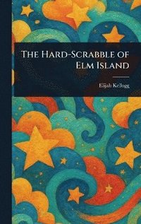 bokomslag Hard-Scrabble of Elm Island