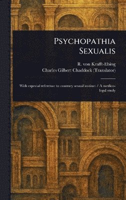 R Von (Richard) Krafft-Ebing, Charles Gilbert Chaddock - Psychopathia Sexualis, Inbunden
