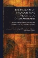 The Memoirs of François René Vicomte De Chateaubriand 1
