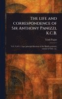 bokomslag The Life and Correspondence of Sir Anthony Panizzi, K.C.B.
